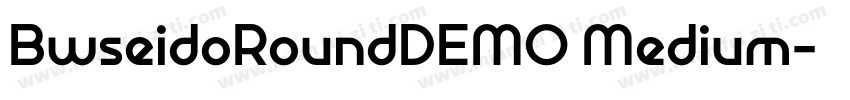 BwseidoRoundDEMO Medium字体转换